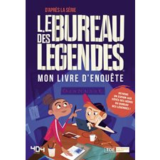 Le bureau des légendes : Mon livre d'enquête : D'après la série