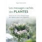Les messages cachés des plantes : Découvrez les vertus thérapeutiques des végétaux grâce à leur apparence