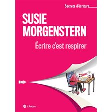 Ecrire c'est respirer : Secrets d'écriture