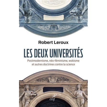 Les deux universités : Post-modernisme, néo-féminisme, wokisme et autres doctrines contre la science