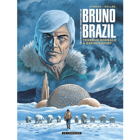 Les Nouvelles aventures de Bruno Brazil T.03 : Terreur boréale à Eskimo Point : Bande dessinée