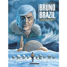 Les Nouvelles aventures de Bruno Brazil T.03 : Terreur boréale à Eskimo Point : Bande dessinée