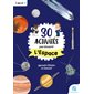 30 activités pour découvrir l'espace : Apprendre l'histoire en s'amusant