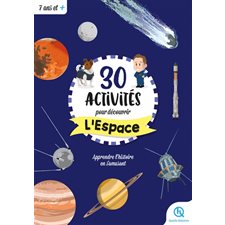 30 activités pour découvrir l'espace : Apprendre l'histoire en s'amusant