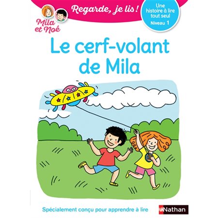 Le cerf-volant de Mila : Mila et Noé : Une histoire à lire tout seul, niveau 1 : Regarde, je lis !