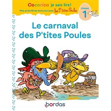 Le carnaval des p'tites poules : Niveau 1 : Cocorico je sais lire !. Mes premières lectures avec les p'tites poule