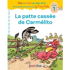 La patte cassée de Carmélito : Niveau 1 : Cocorico je sais lire !. Mes premières lectures avec les p'tites poules