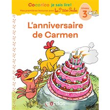 L'anniversaire de Carmen : Cocorico je sais lire !. Mes premières lectures avec les p'tites poules T.17 : Niveau 3