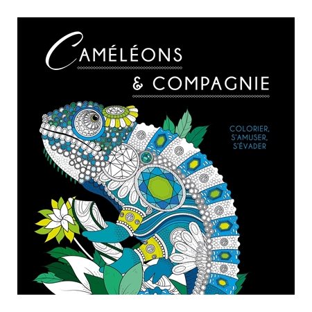 Caméléons & compagnie : Colorier, s'amuser, s'évader