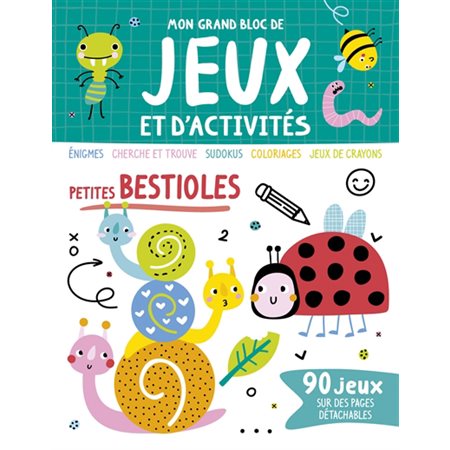 Petites bestioles : Énigmes, cherche et trouve, sudokus, coloriages, jeux de crayons : 90 jeux sur des pages détachables