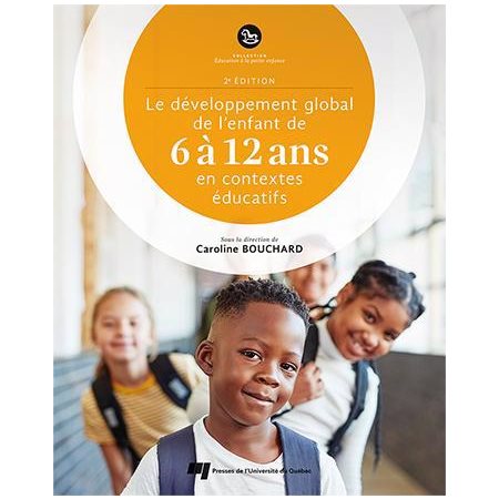 Le développement global de l'enfant de 6 à 12 ans en contextes éducatifs : 2e édition