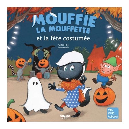 Mouffie la mouffette et la fête costumée : Mes p'tits albums : Couverture souple : Thèmes l'amitié, les déguisements, les peurs, l'Halloween