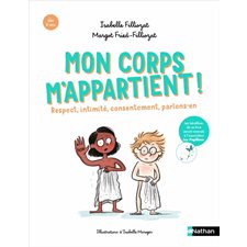 Mon corps m'appartient ! : Respect, intimité, consentement, parlons-en : Dès 7 ans