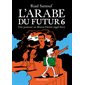 L'Arabe du futur : T.06 : Une jeunesse au Moyen-Orient (1994-2011) : Bande dessinée