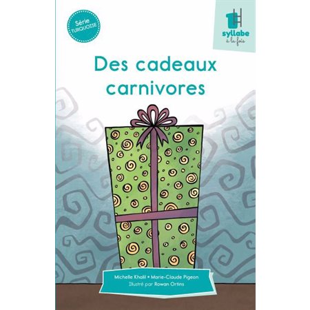 Des cadeaux carnivores : Une syllabe à la fois : Série turquoise : Dès 6 ans