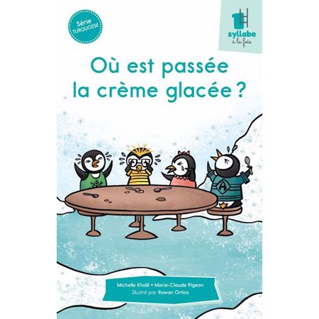 Où est passée la crème glacée ? : Une syllabe à la fois : Série turquoise : Dès 6 ans