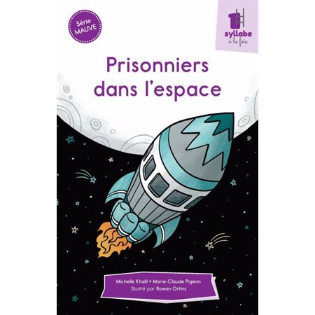 Prisonniers dans l'espace : Une syllabe à la fois : Série mauve : Dès 6 ans