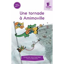 Une tornade à Amimoville : Une syllabe à la fois : Série mauve : Dès 6 ans