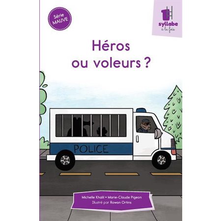 Héros ou voleurs ? : Une syllabe à la fois : Série mauve : Dès 6 ans