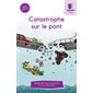 Catastrophe sur le pont : Une syllabe à la fois : Série mauve : Dès 6 ans