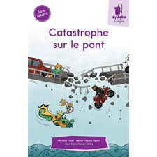 Catastrophe sur le pont : Une syllabe à la fois : Série mauve : Dès 6 ans