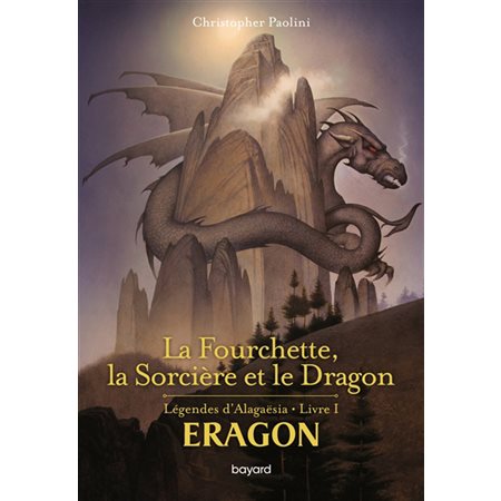 La fourchette, la sorcière et le dragon : Légendes d'Alagaësia T.01 Eragon