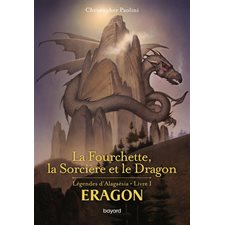 La fourchette, la sorcière et le dragon : Légendes d'Alagaësia T.01 Eragon