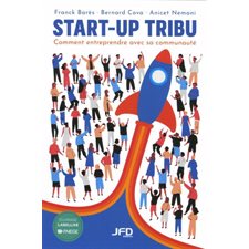 Start-up tribu : Comment entreprendre avec sa communauté
