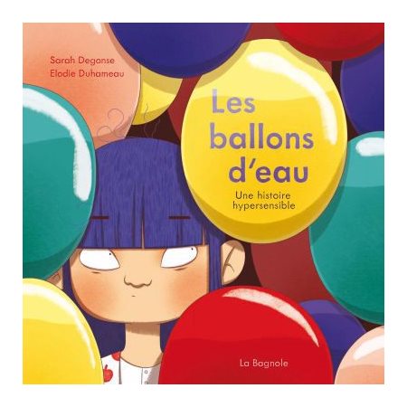 Les ballons d'eau : Une histoire hypersensible : La vie devant toi : Couverture rigide