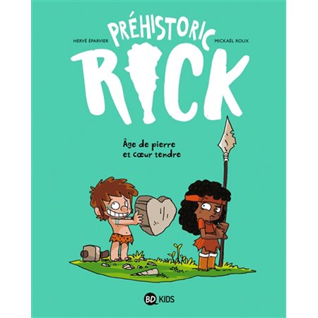 Préhistoric Rick T.03 : Age de pierre et coeur tendre : Bande dessinée