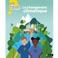 Le changement climatique : Questions ? Réponses ! 7+