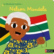 Nelson Mandela : La fabuleuse histoire ...