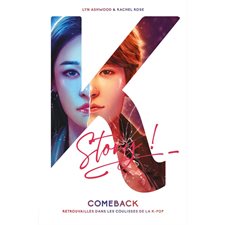 Comeback : Retrouvailles dans les coulisses de la k-pop : K ! Story