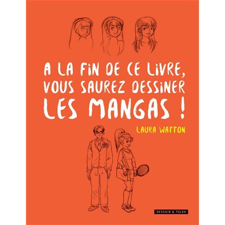 A la fin de ce livre, vous saurez dessiner les mangas !