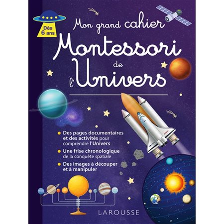 Mon grand cahier Montessori de l'Univers : Dès 6 ans : Des pages documentaires et des activités pour comprendre l'Univers, une frise chronologique de la conquête spatiale, des images à découper et à