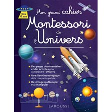 Mon grand cahier Montessori de l'Univers : Dès 6 ans : Des pages documentaires et des activités pour comprendre l'Univers, une frise chronologique de la conquête spatiale, des images à découper et à