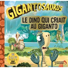 Le dino qui criait au Giganto : Gigantosaurus