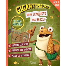 Mène l'enquête avec Mazu : Gigatosaurus : Dès 5 ans : Le dino mystère