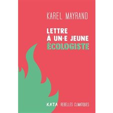 Lettre à un.e jeune écologiste : Rebelles climatiques