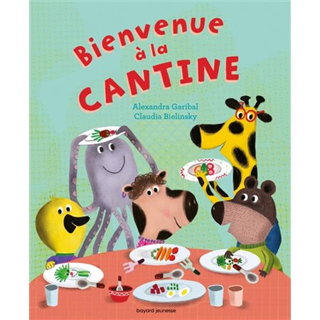 Bienvenue à la cantine : A demain les copains !