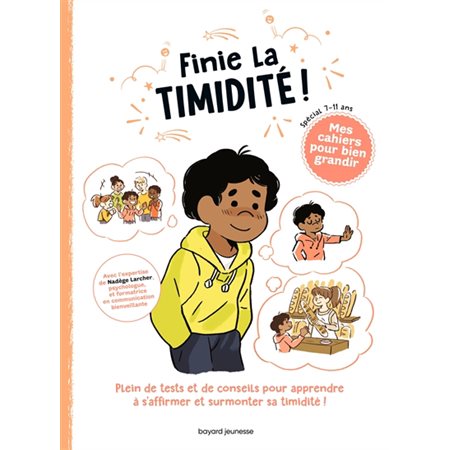 Finie la timidité ! : Mes cahiers pour bien grandir : Spécial 7-11 ans