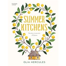 Summer kitchens : Recettes et souvenirs d'Ukraine