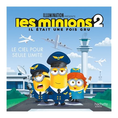 Les Minions 2 : Il était une fois Gru : Le ciel pour seule limite