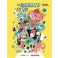 Des nouvelles du futur : 12 capsules optimistes pour faire rêver : Débrouillards
