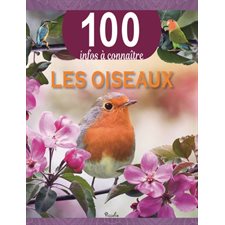 Les oiseaux : 100 infos à connaître : Nouvelle édition