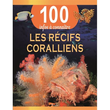 Les récifs coralliens : 100 infos à connaître : Nouvelle édition