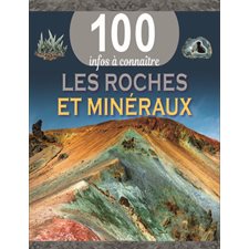 Les roches et minéraux : 100 infos à connaître : Nouvelle édition