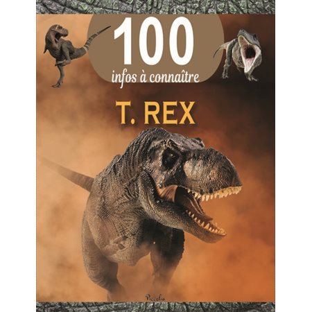 T.rex : 100 infos à connaître : Nouvelle édition