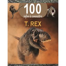 T.rex : 100 infos à connaître : Nouvelle édition