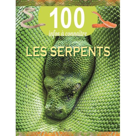 Les serpents : 100 infos à connaître : Nouvelle édition